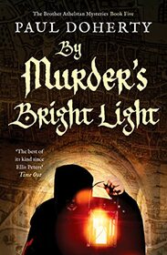 By Murder's Bright Light: 5 (The Brother Athelstan Mysteries)