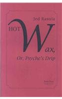 Hot Wax, or Psyche's Drip
