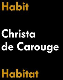 Habit-Habitat: Christa de Carouge