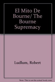 El Mito De Bourne/the Bourne Supremacy
