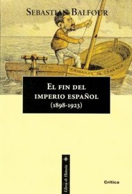 El Fin del Imperio Espanol 1898 - 1923 (Spanish Edition)