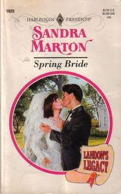 Spring Bride (Landon's Legacy) (Harlequin Presents, No 1825)