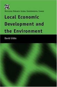 Local Economic Development and the Environment (Routledge research global environmental change)
