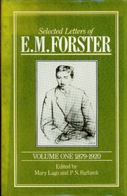 Selected Letters, Volume I: 1879-1920 (Selected Letters of E. M. Forster, 1879-1920)