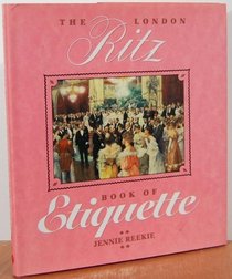 The London Ritz Book of Etiquette