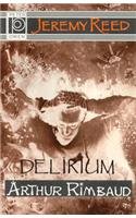 Delirium: An Interpretation of Arthur Rimbaud