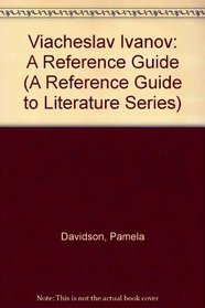Viacheslav Ivanov: A Reference Guide (Reference Guide to Literature)