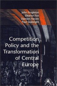 Competition Policy and the Transformation of Central Europe (Centre for Economic Policy Research)