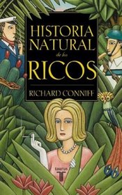 Historia Natural De Los Ricos/the Natura History of Te Rich: a Fiel Guide