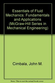 Essentials of Fluid Mechanics: Fundamentals and Applications (McGraw-Hill Series in Mechanical Engineering)