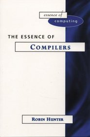 Essence of Compilers (Prentice-Hall Essence of Computing)