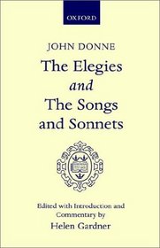 Elegies  and The Songs and Sonnets (Oxford Scholarly Classics)