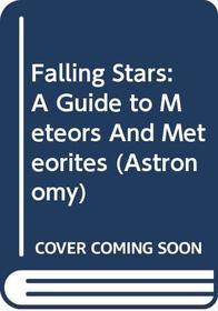 Falling Stars: A Guide to Meteors and Meteorites (Astronomy)