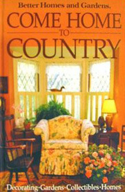 Come Home to Country (Better Homes and Gardens)