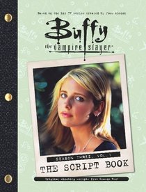 Buffy the Vampire Slayer: The Script Book, Season Three, Volume 1 (v. 1)