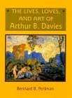 The Lives, Loves, and Art of Arthur B. Davies