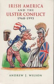 Irish America and the Ulster Conflict, 1968-1995