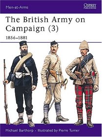 The British Army on Campaign (3): 1856-81 (Men-at-Arms)
