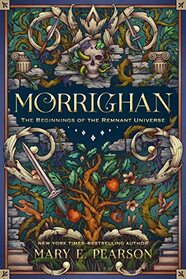 Morrighan: The Beginnings of the Remnant Universe; Illustrated and Expanded Edition (The Remnant Chronicles)