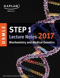 USMLE Step 1 Lecture Notes 2017: Biochemistry and Medical Genetics (USMLE Prep)