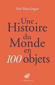 Une Histoire Du Monde En 100 Objets (French Edition)
