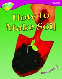 Oxford Reading Tree: Stage 10: TreeTops Non-fiction: How to Make Soil