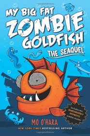 My Big Fat ZOMBIE GOLDFISH The SeaQuel, Book #2