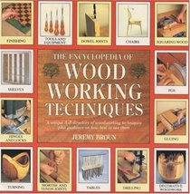 The Encyclopedia of Woodworking Techniques: A Unique A-Z Directory of Woodworking Techniques Plus Guidance on How to Best Use Them