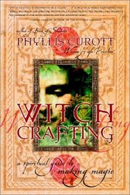 Witch Crafting : A Spiritual Guide to Making Magic