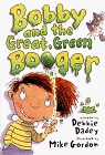 Bobby and the Great, Green Booger (Bobby and the..., Bk 1)