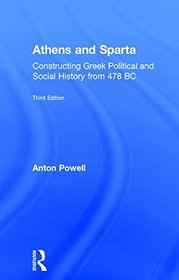 Athens and Sparta: Constructing Greek Political and Social History from 478 BC