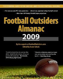 Football Outsiders Almanac 2009: The Essential Guide to the 2009 NFL and College Football Seasons