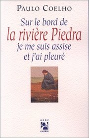 Sur le bord de la rivire Piedra, je me suis assise et j'ai pleur (French Edition)