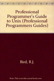 The Professional Programmers Guide to UNIX (Professional Programmers Guides)