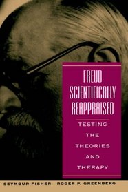 Freud Scientifically Reappraised : Testing the Theories and Therapy