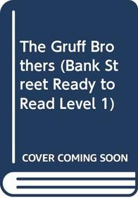 GRUFF BROTHERS, THE (Bank Street Ready to Read Level 1)