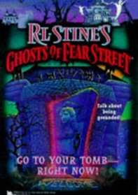 GO TO YOUR TOMB RIGHT NOW R L STINES GHOSTS OF FEAR STREET 26 (GHOSTS OF FEAR STREET)