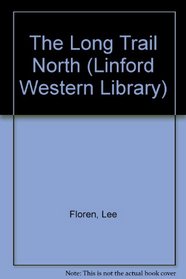 The Long Trail North (Linford Western Library (Large Print))