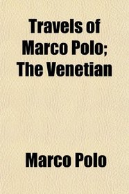 Travels of Marco Polo; The Venetian