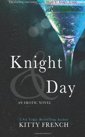 Knight and Day: (Knight erotic trilogy, book 3 of 3) (Volume 3)