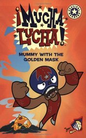 Mucha Lucha!: Mummy with the Golden Mask (Festival Reader)