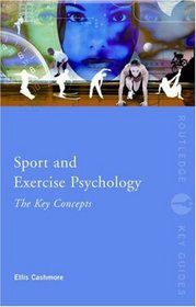 Sport and Exercise Psychology: The Key Concepts (Routledge Key Guides)