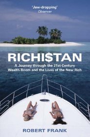 Richistan: A Journey Through the 21st Century Wealth Boom and the Lives of the New Rich