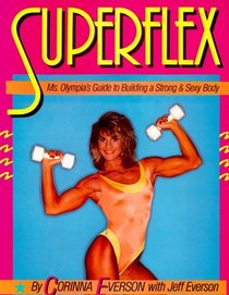 Superflex: Ms. Olympia's Guide to Building a Strong  Sexy Body