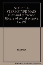 SEX ROLE STEREOTYPE MASS (Garland reference library of social science ; v. 47)
