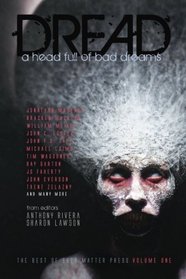 Dread: A Head Full of Bad Dreams (The Best Horror of Grey Matter Press) (Volume 1)