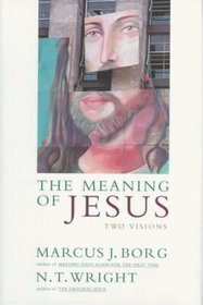 The Meaning of Jesus : Two Visions