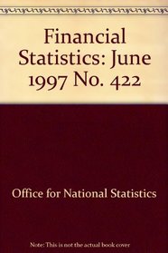 Financial Statistics: June 1997 No. 422 (Financial Statistics)