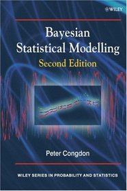 Bayesian Statistical Modelling (Wiley Series in Probability and Statistics)