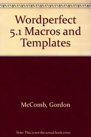 WORDPERFECT 5.1 MACROS & TEMPL (Bantam Book software library)